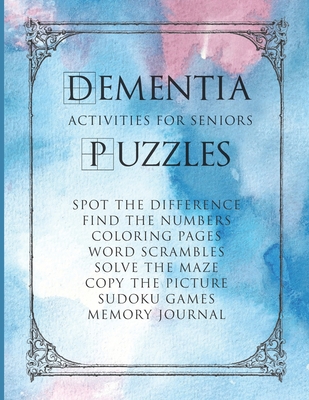 Dementia Activities For Seniors Puzzles: A Fun Activity Book For Adults With Dementia. Large Print Word Games, Coloring Pages, Number Games, Mazes and - Never Forget Press