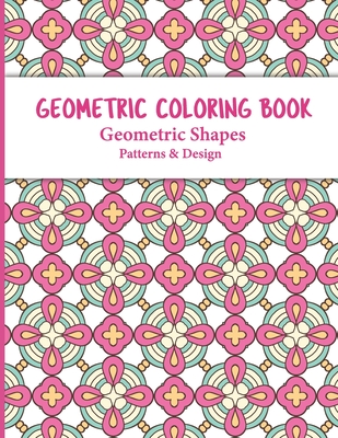 Geometric Coloring Book: Relaxing and Stress Relieving Adult Meditation Pattern Coloring Book for Adult with Geometric Designs and Pattern - Dreams Publishing