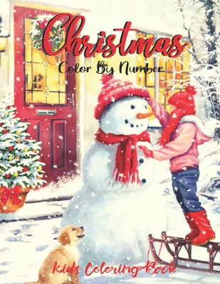 Christmas Color By Number Kids Coloring Book: Holiday gift for kids & toddlers - Christmas books for preschooler - for Boys, Girls, Fun, .. for kids . - Blue Sea Publishing House