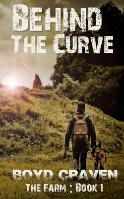 The Farm Book 1: Behind The Curve - Boyd Craven