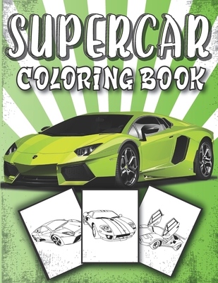 Supercar Coloring Book: A collection of luxury, sport, super cars for Adult, car lovers and kids ..(Coloring book for boys, girls, men and wom - Art Coloring