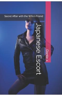 Poza produsului Japanese Escort: Secret Affair with the Wife's Friend - Dante X