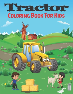 Tractor Coloring Book For Kids: Colouring Images for Boys & Girls, Toddlers, All Ages 3 4 5 6 7 8, Preschool and Kindergarten, Perfect For Beginners - Tourmalin Wolf Coloring Book