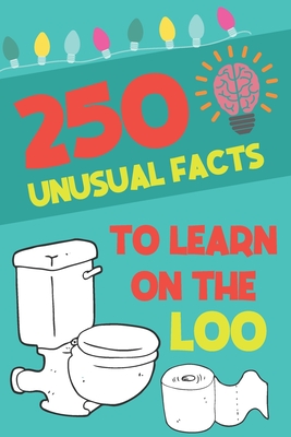 250 Unusual Facts To Learn On The Loo: Funny, Unusual Facts You Never Thought Were True Funny Bathroom Gag Gift Perfect Gift For New Home Owners A5 Pa - Langston Publications