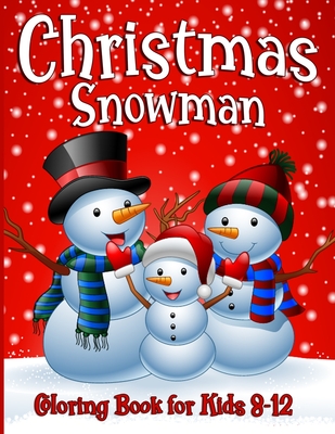 Snowman Coloring Book For Kids Ages 8-12: 50 Fun Unique Christmas Coloring Pages for Children of all Ages from Toddlers to Adults - Mamameya Books