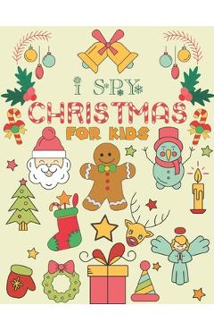 Coperta cărții 'I Spy Christmas for Kids: A Fun Guessing Game Book For Kids Ages 3-6 Girls or Boys (Christmas Activity Book) - Sadiya'