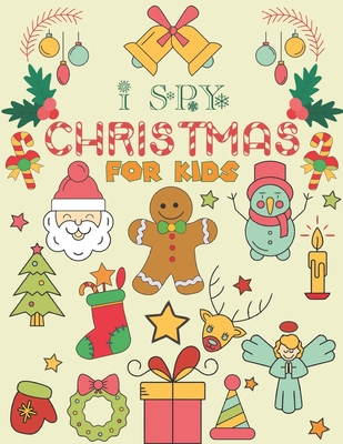 I Spy Christmas for Kids: A Fun Guessing Game Book For Kids Ages 3-6 Girls or Boys (Christmas Activity Book) - Sadiya Publishing House