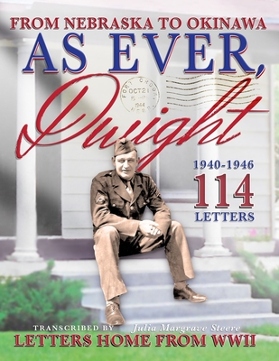 As Ever, Dwight: (Black and white format) From Nebraska To Okinawa, 114 Letters Home From WWII Paperback - Christofer C. Johnson