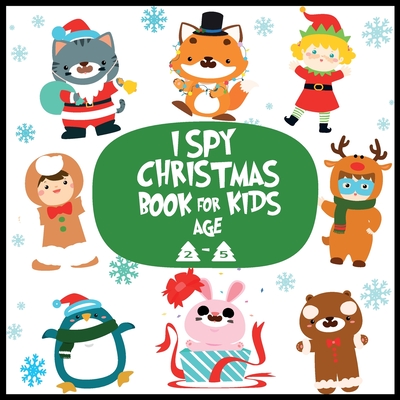 I spy christmas book for kids age 2-5: A Fun Guessing Game Activity Book for Little Kids - A Great Stocking Stuffer for Kids and Toddlers - West Savanx