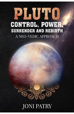 Poza produsului Pluto: Control, Power, Surrender and Rebirth: A NEO-VEDIC Approach - Joni Patry