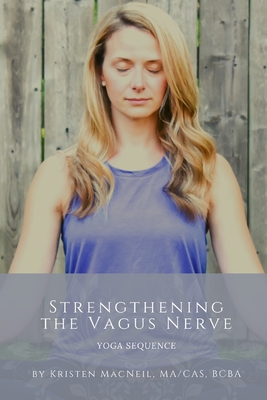 Strengthening the Vagus Nerve: Yoga Sequence - Sarah Seweryniak