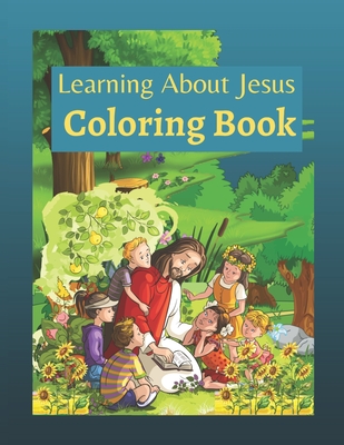 Learning About Jesus Coloring Book: Story of Jesus Learning Bible Coloring Book for Kids - Alfred Colon