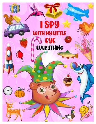 I Spy with My Little Eye Everything: Playing and Learning Alphabet A-Z with Guessing Interactive Pictures. An Amazing Stocking Stuffer Brain Stimulati - Ellie H. Mea