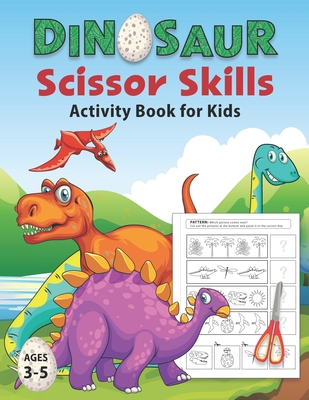 Dinosaur Scissor Skills Activity Book for Kids Ages 3-5: Cut and Paste Workbook for Preschool with Coloring and Puzzles - Fun Gift for Dinosaur Lovers - Scribe And Doodle