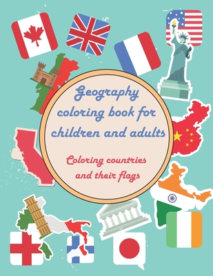 Geography coloring book for children and adults - Coloring countries and their flags: Large fun geography vacation book to learn - 24 pages to color i - Eaha Editions