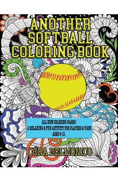 Coperta cărții 'Another Softball Coloring Book: All New Coloring Pages! A relaxing and fun activity for players and fans ages 9 to 13 -'