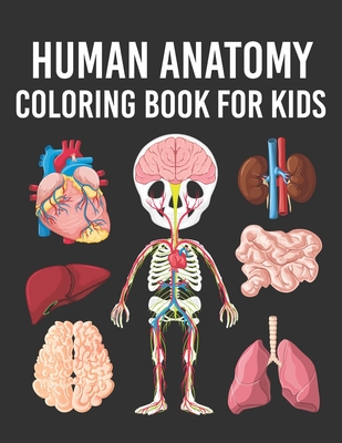 Human Anatomy Coloring Book for Kids: Human Body Parts Coloring Book for Kids Ages 4, 5, 6, 7 & 8 Years old. Perfect Gift For Boys & Girls To Improve - Cute Planet Printing House