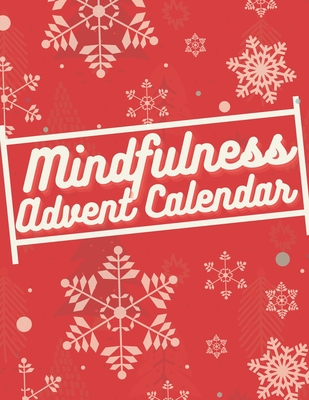 Mindfulness Advent Calendar: Book with 24 simple exercises for mindful,  relaxed christmas time - John River - 9798563231801 - Libris