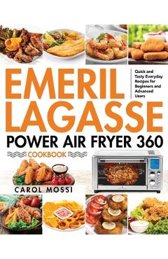 Coperta cărții 'Emeril Lagasse Power Air Fryer 360 Cookbook: Quick and Tasty Everyday Recipes for Beginners and Advanced Users - Carol'