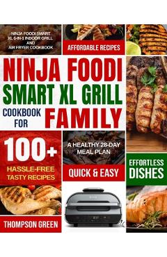 Coperta cărții 'Ninja Foodi Smart XL Grill Cookbook for Family: Ninja Foodi Smart XL 6-in-1 Indoor Grill and Air Fryer Cookbook-100+'