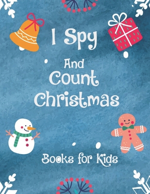 I Spy and Count Christmas Books for Kids: A Fun Guessing Game and Activity Toddlers - Picture Puzzle Game, Search & Find, Preschoolers Book for Kids A - Guessing Game