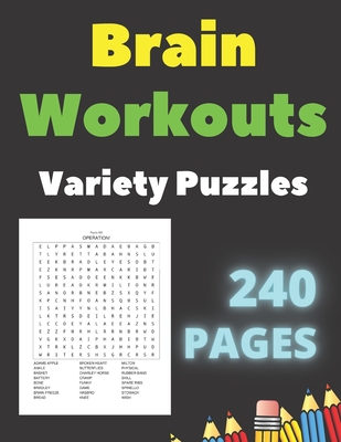 Brain Workouts Variety Puzzles: 240 Large Print Creative Pages With Solutions- Word Search - Sudoku Easy Medium & Hard Levels - for Seniors and Adults - Johnny Banasik