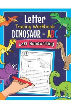 Coperta cărții 'Letter Tracing Workbook Dinosaur - ABC Left Handwriting: Dino Practice Book for Left-Handed Preschoolers - Essential'