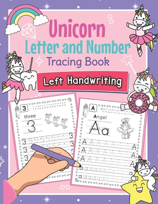 Unicorn Letter and Number Tracing Book Left Handwriting: Magical Practice Workbook for Left-Handed Preschoolers - Perfect Math and Alphabet Learning W - Amanda Clever