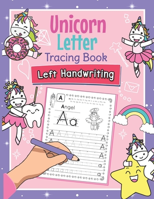 Unicorn Letter Tracing Book Left Handwriting: Magical Practice Workbook for Left-Handed Preschoolers - Essential Writing Skills for Kindergarten and P - Amanda Clever