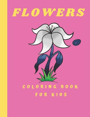 Flowers Coloring Book For kids: Coloring Book with Flower Collection 100 pages - Catalina Srarah