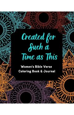 Poza produsului Created for Such a Time as This: Women's Bible Verse Coloring Book & Journal: Inspirational Coloring Book and Journal for Women--Coloring Pages includ - Tanya Goff
