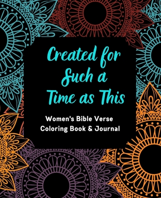 Created for Such a Time as This: Women's Bible Verse Coloring Book & Journal: Inspirational Coloring Book and Journal for Women--Coloring Pages includ - Tanya Goff