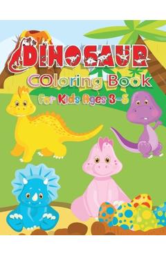 Coperta cărții 'Dinosaur Coloring Book For Kids Ages 3-5: Great Gift for Boys & Girls - Coloring Fun - Designed Each Page To Be'