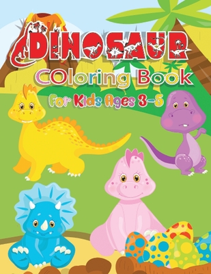 Dinosaur Coloring Book For Kids Ages 3-5: Great Gift for Boys & Girls - Coloring Fun - Designed Each Page To Be Entertaining And Suitable For Children - Saskia Press