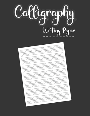Calligraphy Writing Paper: The Ultimate Practice Paper for Modern Calligraphy & Hand Lettering for Beginners. A Hand Lettering Workbook with Prac - Ahm Adhnan Knowledge Publication