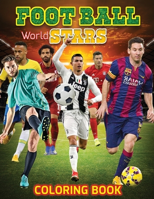 FOOTBALL World Stars Coloring Book: Amazing Soccer Or Football Coloring Activity Book for Kids and Adults - Gift Publisher