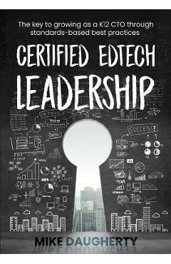 Coperta cărții 'Certified EdTech Leadership: The key to growing as a K12 CTO through standards-based best practices - Mike Daugherty'
