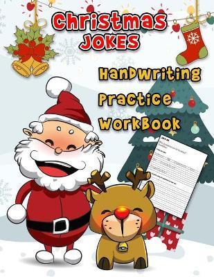 Christmas Jokes Handwriting Practice Workbook: A Humorous Word Tracing Workbook With 55 Jokes To Practice writing For Kids In Kindergarten First Grade - K. Art Press