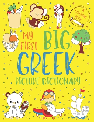 My First Big Greek Picture Dictionary: Two in One: Dictionary and Coloring Book - Color and Learn the Words - Greek Book for Kids (Includes Translatio - Chatty Parrot