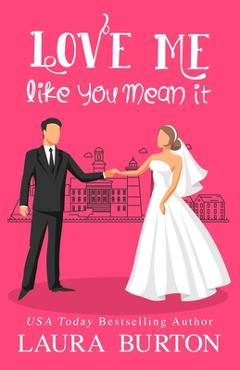 Coperta cărții 'Love Me Like You Mean It: A Sweet Romantic Comedy - Laura Burton'