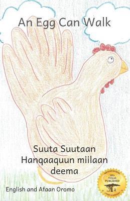 An Egg Can Walk: The Wisdom of Patience and Chickens in Afaan Oromo and English - Ready Set Go Books