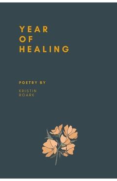 Coperta cărții 'Year of Healing: Poetry - Kristin Roark'