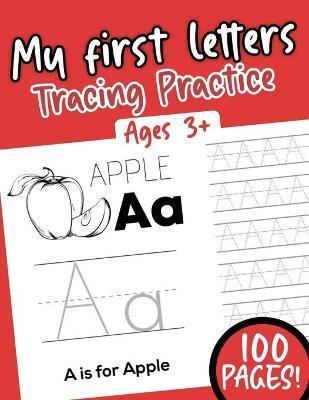 My first Letters Tracing Practice: Alphabet Ages 3+ 100 pages - Colorful Playground