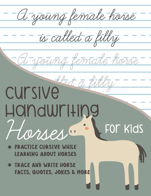 Cursive Handwriting Horses for Kids: Practice cursive writing while learning about horses: Trace and Write Horse facts, quotes, jokes and more - Kenniebstyles Journals