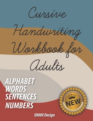 Cursive Handwriting Workbook for Adults: Comprehensive Learning and Practice Workbook with Inspiring and Motivating Learn Cursive Writing - improve ha - Onhh Design