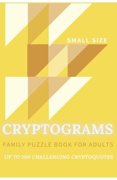 Coperta cărții 'Cryptograms Family Puzzle Book For Adults Up To 200 Crypto Quotes Small Size: Funny, Motivational, Inspirational, Bible'