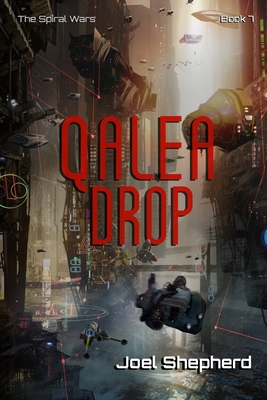 Qalea Drop: (The Spiral Wars Book 7) - Joel Shepherd