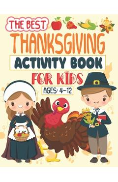 Coperta cărții 'The Best Thanksgiving Activity Book For Kids Ages 4-12: A Fun Activity book Coloring, Ridles, Word search and Mazes'