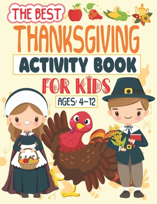 The Best Thanksgiving Activity Book For Kids Ages 4-12: A Fun Activity book Coloring, Ridles, Word search and Mazes Games for Kids, Toddlers and Presc - Smart Kid5 Studio