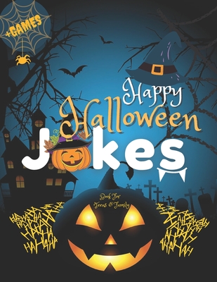Happy Halloween Jokes Book For Teens and Family + Games: Get Funny and Entertaining Moments with Frightfully Fun Jokes for all Family - Hallo Ween Jokepress